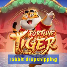 rabbit dropshipping